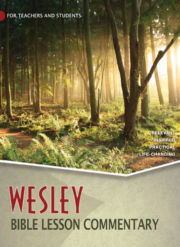Wesley Bible Lesson Commentary: Relevant  Inspired  Practical  Life-changing (Wesley Bible Curriculum  4)