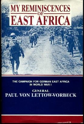 My Reminiscences of East Africa: The Campaign for German East Africa in World War I