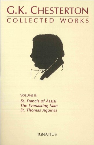 The Collected Works of G.K. Chesterton: St. Francis of Assisi  The Everlasting Man  St. Thomas Aquinas (Volume 2)
