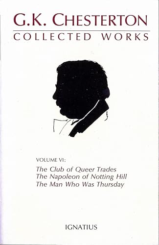Collected Works of G. K. Chesterton: The Club of Queer Trades : The Man Who Was Thursday : The Ball and the Cross : The Napoleon of Notting Hill