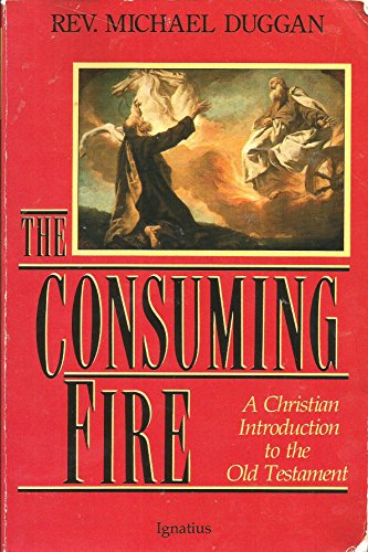 The Consuming Fire: A Christian Introduction to the Old Testament