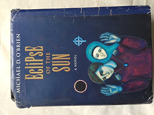 Eclipse of the Sun (Children of the Last Days/Michael D. O'Brien)