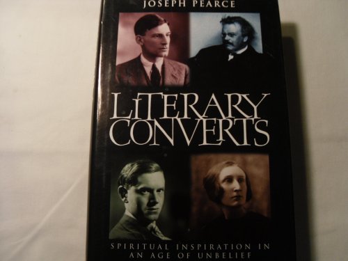 Literary Converts: Spiritual Inspiration in an Age of Unbelief
