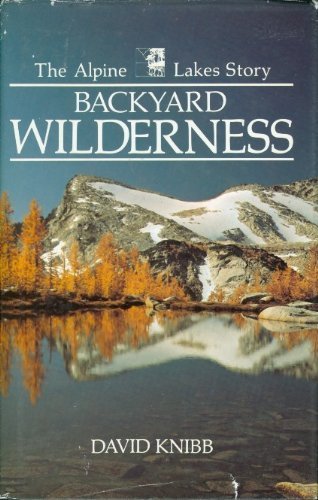 Backyard Wilderness, the Alpine Lakes Story