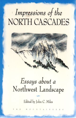 Impressions of the North Cascades: Essays About Northwest Landscape