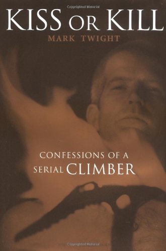 Kiss or Kill: Confessions of a Serial Climber