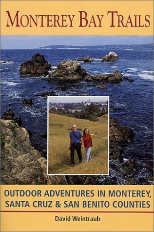 Monterey Bay Trails: Outdoor Adventures in Monterey, Santa Cruz & San Benito Counties