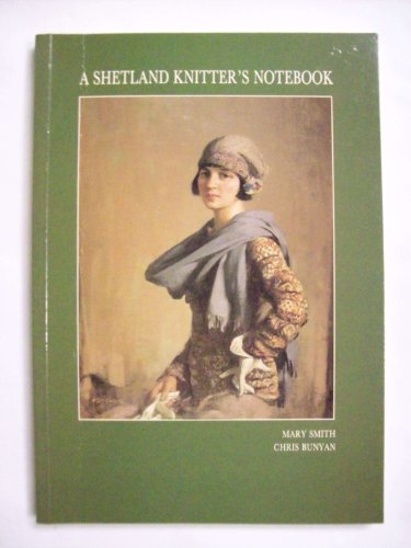 A Shetland Knitter's Notebook: Knitting Patterns and Stories