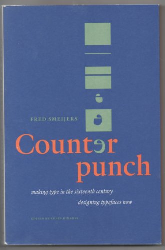 Counterpunch: Making type in the sixteenth century, designing typefaces now