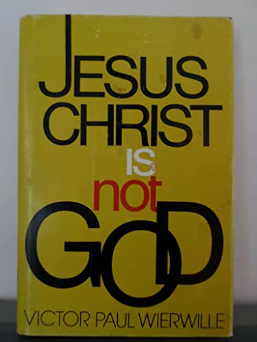 Jesus Christ is not God
