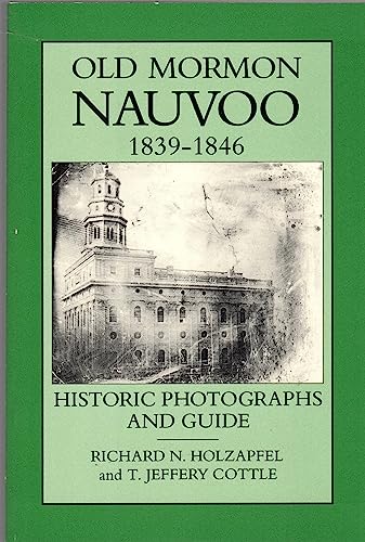 Old Mormon Nauvoo, 1839-1846: Historic photographs and guide