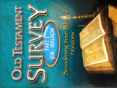 Broadening Your Biblical Horizons: Old Testament Survey, Part II : Job-Malachi