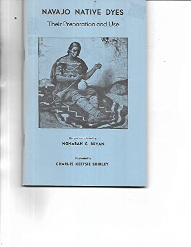 Navajo Native Dyes : Their Preparation and Use