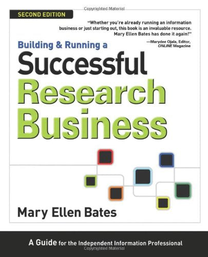 Building & Running a Successful Research Business: A Guide for the Independent Information Professional