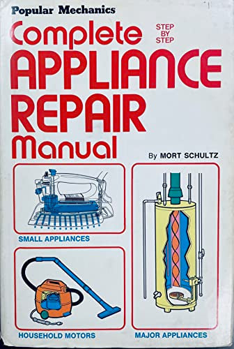 Popular mechanics complete step by step appliance repair manual