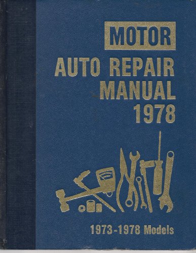Motor Auto Repair Manual, 1978: 1973-1978 Models