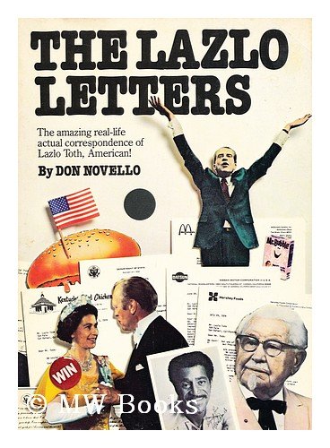 The Lazlo Letters: The Amazing Real-life Actual Correspondence of Lazlo Toth  American!