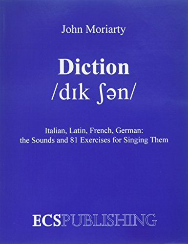 Diction Italian, Latin, French, German...the Sounds and 81 Exercises for Singing Them