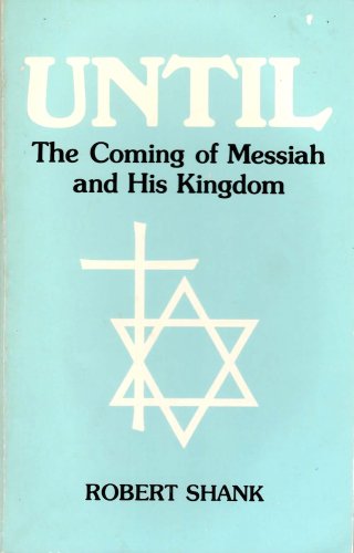 Until: The Coming of Messiah & His Kingdom