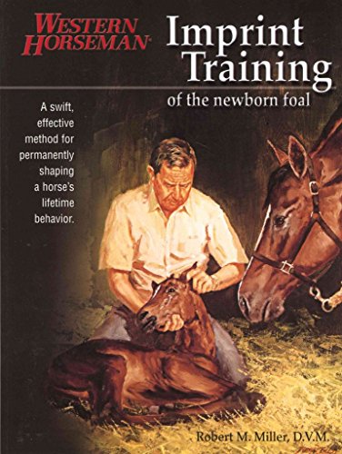 Imprint Training of the Newborn Foal (A Western Horseman Book)