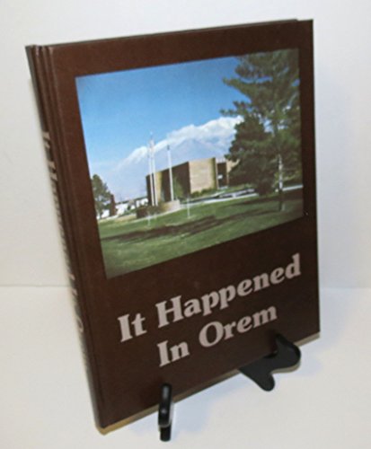 It Happened in Orem: A Bicentennial History of Orem, Utah