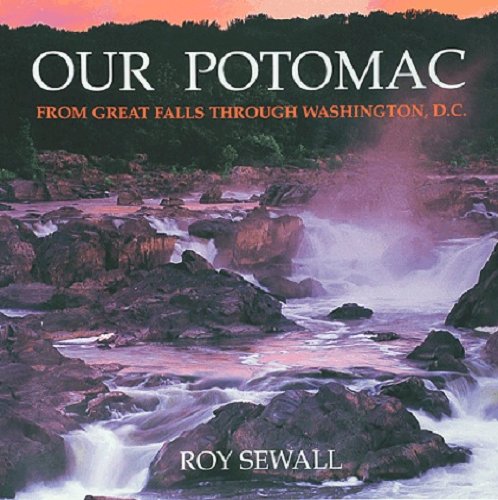 Our Potomac, from Great Falls Through Washington, D.C.