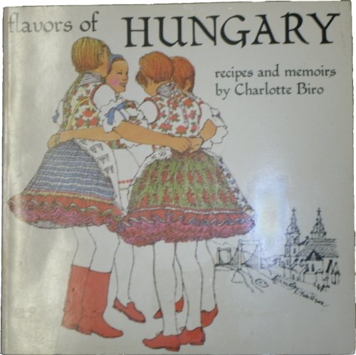 Flavors of Hungary;: [recipes and memoirs]