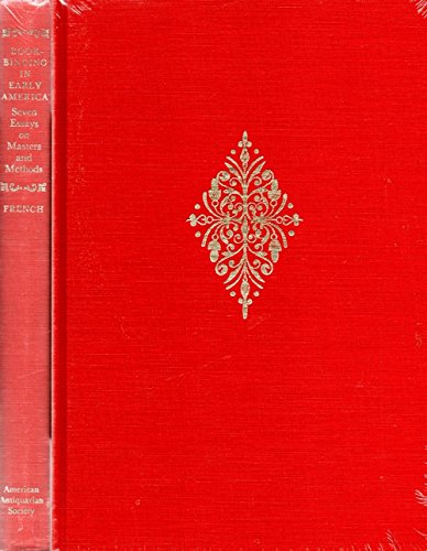 Bookbinding in Early America: Seven Essays on Masters and Methods