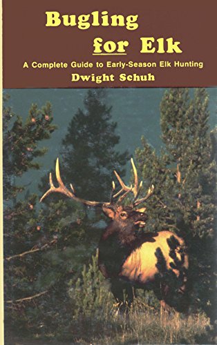 Bugling for Elk: A Complete Guide to Early-Season Elk Hunting