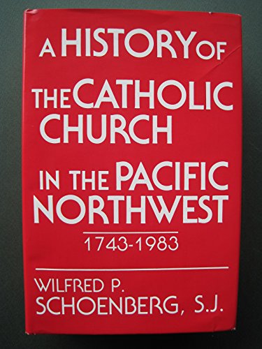 A History of the Catholic Church in the Pacific Northwest 1743-1983