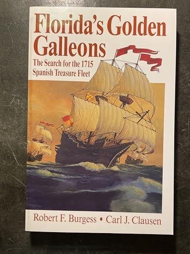 Florida's Golden Galleons: The Search for the 1715 Spanish Treasure Fleet