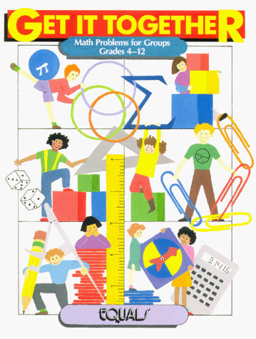 Get It Together: Math Problems for Groups, Grades 4-12