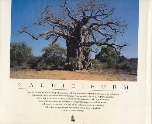 Caudiciform and Pachycaul Succulents: Pachycauls, Bottle-,Barrel-And Elephant-Trees and Their Kin a Collector's Miscellany