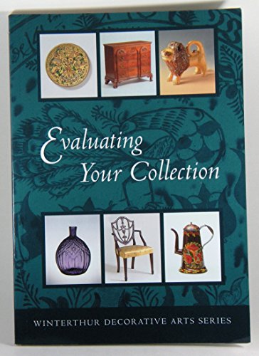 Evaluating Your Collection: The 14 Points of Connoisseurship (Winterthur Decorative Arts Series)