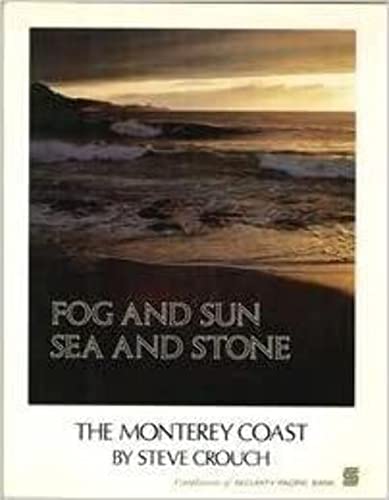 Fog and Sun, Sea and Stone: The Monterey Coast