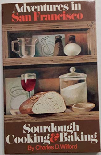 Adventures in San Francisco Sourdough Cooking & Baking