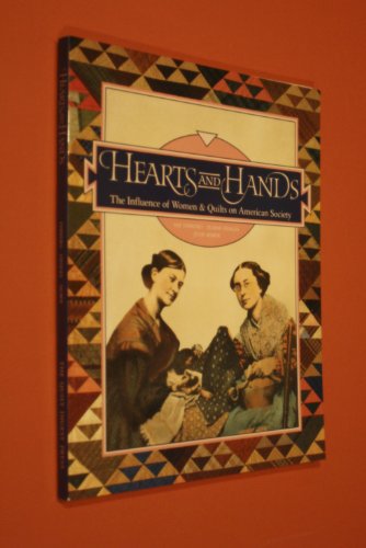 Hearts and Hands: The Influence of Women and Quilts on American Society