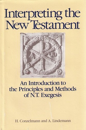 Interpreting the New Testament: The Introduction to the Principles& Methods of New Testament Exegesis (English and German Edition)