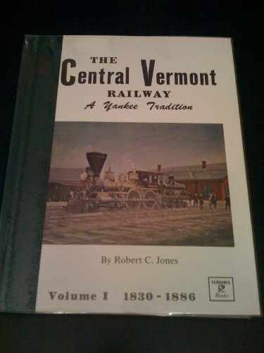 The Central Vermont Railway  Vol. 1: A Yankee tradition