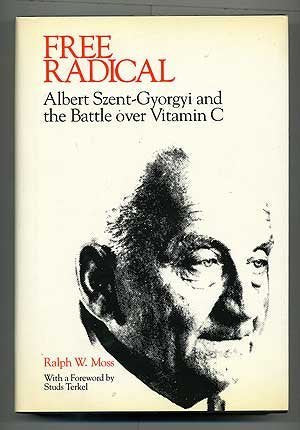 Free Radical: Albert Szent-Gyorgyi and the Battle over Vitamin C.