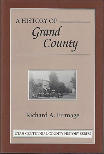 A history of Grand County ([Utah centennial county history series])