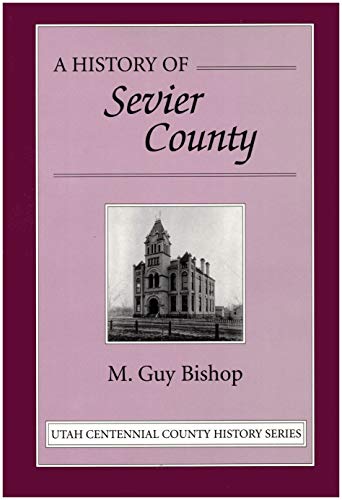 A history of Sevier County ([Utah centennial county history series])