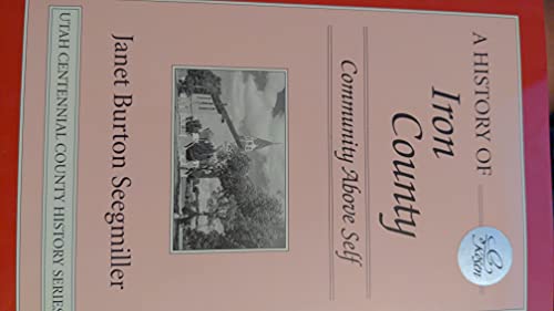 A history of Iron County: Community above self ([Utah centennial county history series])