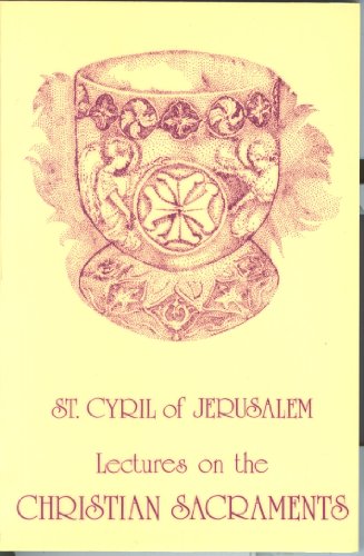 Lectures on the Christian Sacraments: The Procatechesis and the Five Mystagogical Catecheses (English and Ancient Greek Edition)