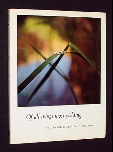Of All Things Most Yielding