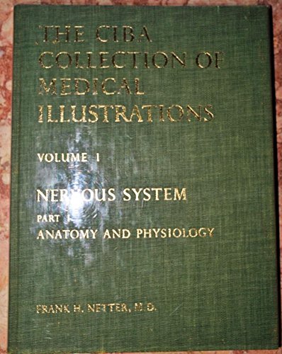 Nervous System, Part 1: Anatomy and Physiology (Ciba Collection of Medical Illustrations, Volume 1)