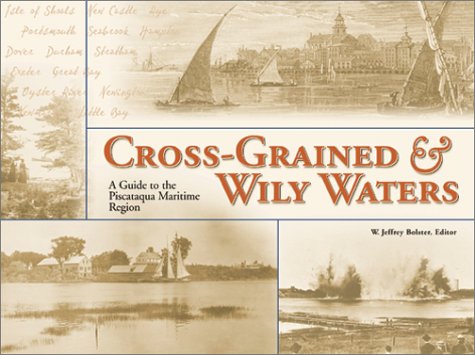 Cross-Grained & Wily Waters: A Guide to the Piscataqua Maritime Region
