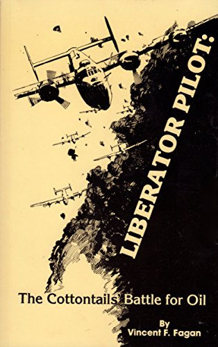Liberator Pilot : The Cottontails' Battle for Oil