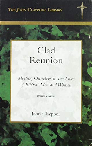 Glad Reunion: Meeting Ourselves in the Lives of Bible Men and Women (John Claypool Library)