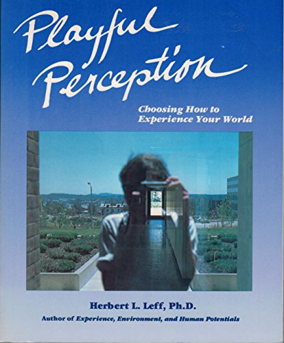 Playful Perception: Choosing How to Experience Your World